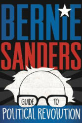 Bernie Sanders Guide to Political Revolution - Bernie Sanders (ISBN: 9781250160492)