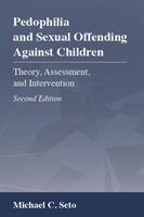 Pedophilia and Sexual Offending Against Children: Theory Assessment and Intervention (ISBN: 9781433829260)