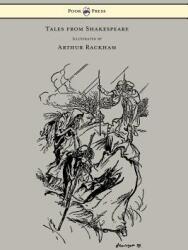 Tales from Shakespeare - Illustrated by Arthur Rackham (ISBN: 9781447478454)