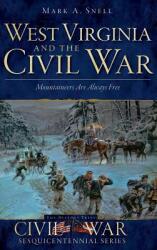 West Virginia and the Civil War: Mountaineers Are Always Free (ISBN: 9781540223951)