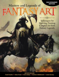 Masters and Legends of Fantasy Art, 2nd Expanded Edition: Techniques for Drawing, Painting & Digital Art from Fantasy Legends - Editors of Imaginefx Magazine (ISBN: 9781565239500)