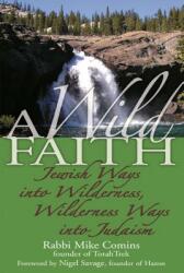A Wild Faith: Jewish Ways Into Wilderness Wilderness Ways Into Judaism (ISBN: 9781580233163)