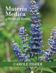 Materia Medica of Western Herbs - Carole Fisher (ISBN: 9781911597513)