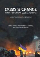 Crisis and Change in Post-Cold War Global Politics: Ukraine in a Comparative Perspective (ISBN: 9783319785882)
