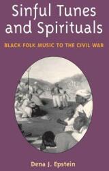 Sinful Tunes and Spirituals: Black Folk Music to the Civil War (ISBN: 9780252071508)