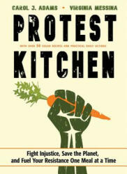 Protest Kitchen - Carol J. (Carol J. Adams) Adams, Virginia (Virginia Messina) Messina (ISBN: 9781573247436)