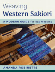 Weaving Western Sakiori - Amanda Robinette (ISBN: 9780811716093)