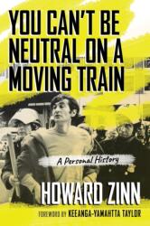 You Can't Be Neutral on a Moving Train - Howard Zinn (ISBN: 9780807043844)