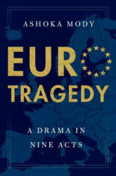 EuroTragedy - Mody, Ashoka (Charles and Marie Robertson Visiting Professor in International Economy Policy, Woodrow Wilson School, Princeton University; Former Depu (ISBN: 9780199351381)