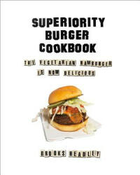 Superiority Burger Cookbook - Brooks Headley (ISBN: 9780393253986)