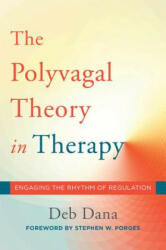 Polyvagal Theory in Therapy - deborah A. Dana, Stephen W. Porges (ISBN: 9780393712377)