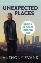 Unexpected Places: Thoughts on God Faith and Finding Your Voice (ISBN: 9780785219316)