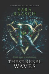 These Rebel Waves - Sara Raasch (ISBN: 9780062471505)