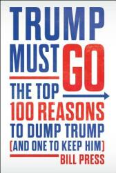 Trump Must Go - The Top 100 Reasons to Dump Trump (ISBN: 9781250306470)