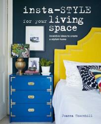 Insta-style for Your Living Space - Joanna Thornhill (ISBN: 9781782496526)