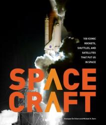 Spacecraft: 100 Iconic Rockets Shuttles and Satellites That Put Us in Space (ISBN: 9780760354186)