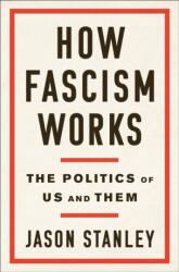 How Fascism Works - JASON STANLEY (ISBN: 9780525511830)