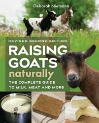 Raising Goats Naturally, 2nd Edition - Deborah Niemann (ISBN: 9780865718470)