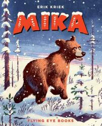 Mika: The Bear Who Didn't Want to Sleep - Erik Kriek (ISBN: 9781912497010)