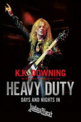 Heavy Duty: Days and Nights in Judas Priest - K. K. Downing, Mark Eglinton (ISBN: 9780306903311)