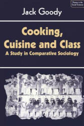 Cooking, Cuisine and Class - Jack Goody (ISBN: 9780521286961)