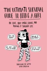 Ultimate Survival Guide to Being a Girl - Christina De Witte (ISBN: 9780762490431)