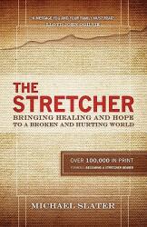 The Stretcher: Bringing Healing and Hope To A Broken and Hurting World (ISBN: 9780983204305)