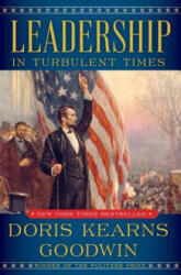 Leadership: In Turbulent Times - Doris Kearns Goodwin (ISBN: 9781476795928)