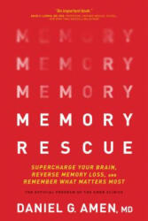 Memory Rescue: Supercharge Your Brain, Reverse Memory Loss, and Remember What Matters Most - Dr Daniel G Amen (ISBN: 9781496425614)