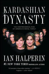 Kardashian Dynasty: The Controversial Rise of America's Royal Family (ISBN: 9781501128899)