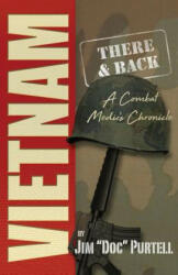 Vietnam: There and Back: A Combat Medic's Chronicle - Jim Purtell (ISBN: 9781555719012)