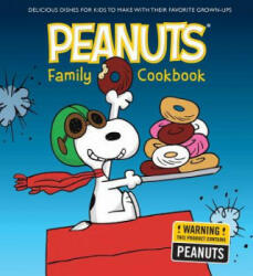The Peanuts Family Cookbook: Delicious Dishes for Kids to Make with Their Favorite Grown-Ups (ISBN: 9781681884233)
