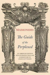 The Guide of the Perplexed - Moses Maimonides, Julius Guttmann (ISBN: 9781684221523)