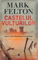 Castelul vulturilor. Evadare din fortareața lui Mussolini (ISBN: 9786060061007)