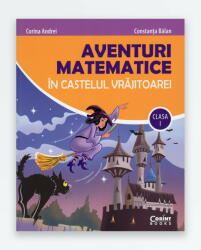 AVENTURI MATEMATICE IN CASTEUL VRAJITOAREI - Clasa I-a (ISBN: 9786067934212)