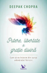 Putere, Libertate Si Gratie Divina , Deepak Chopra - Editura For You (ISBN: 9786066392532)