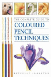Complete Guide to Coloured Pencil Techniques - Beverley Johnston (ISBN: 9780715314081)