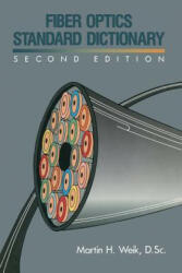 Fiber Optics Standard Dictionary - Martin H. Weik (ISBN: 9780442233877)