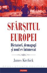 Sfârșitul Europei. Dictatori, demagogi și noul ev întunecat (ISBN: 9789734675227)