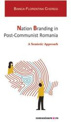 Nation Branding in Post-Communist Romania (ISBN: 9789737115898)