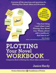 Plotting Your Novel Workbook: A Companion Book to Planning Your Novel: Ideas and Structure (ISBN: 9780991536429)