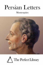 Persian Letters - Montesquieu, The Perfect Library (ISBN: 9781522884651)