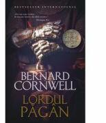 Ultimul regat. Lordul pagan - Bernard Cornwell (ISBN: 9786063328480)