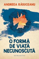 O forma de viata necunoscuta - Andreea Rasuceanu (ISBN: 9789735062408)
