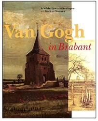 Van Gogh in Brabant: Schilderijen en tekeningen uit Etten en Nuenen (ISBN: 9789066301047)