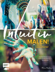 Intuitiv malen! Neue Kreativität - Flora Bowley (ISBN: 9783863556617)