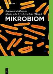 Mikrobiom - Andreas Stallmach, Maria J. G. T. Vehreschild (ISBN: 9783110452495)