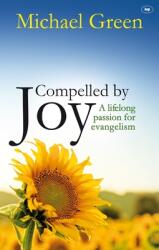 Compelled by Joy: A Lifelong Passion for Evangelism (ISBN: 9781844745425)