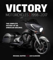 Victory Motorcycles 1998-2017 - Michael Dapper, Lee Klancher (ISBN: 9781937747930)