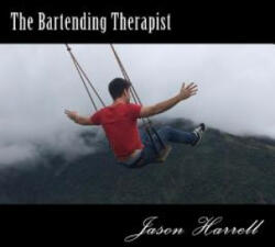 The Bartending Therapist - Jason Lennon Harrell, Greg Dawless (ISBN: 9781534604926)